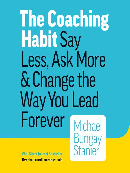 Title details for The Coaching Habit by Michael Bungay Stanier - Wait list